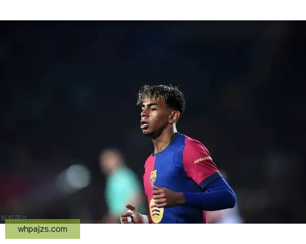 记者：巴萨很担心亚马尔受关注度过高，从而他无法控制这些事